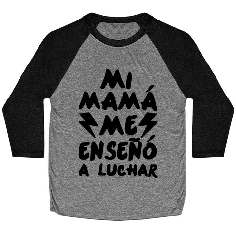 Mi Mam Me Enseo A Luchar Baseball Tee