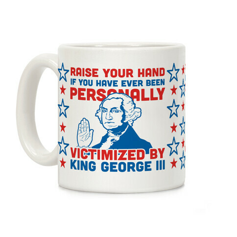 Personally Victimized By King George III Coffee Mug