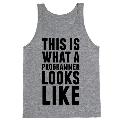 This Is What A Programmer Looks Like Tank Top