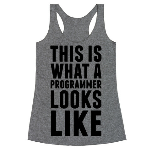 This Is What A Programmer Looks Like Racerback Tank Top