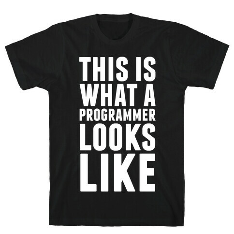 This Is What A Programmer Looks Like T-Shirt