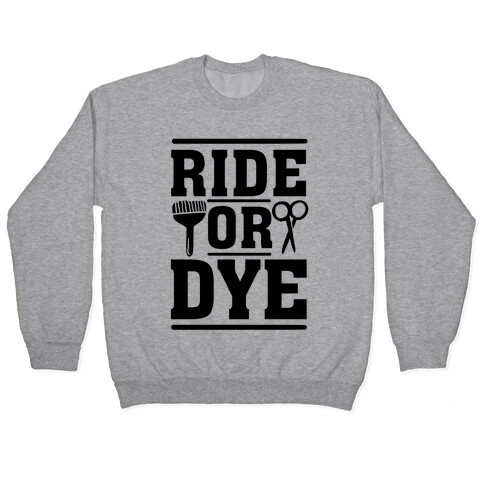 Ride Or Dye Pullover