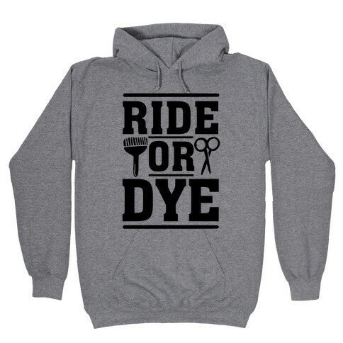 Ride Or Dye Hooded Sweatshirt
