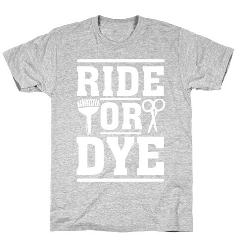 Ride Or Dye T-Shirt