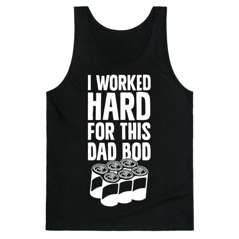 I Worked Hard For This Dad Bod Tank Top