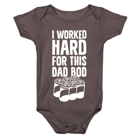 I Worked Hard For This Dad Bod Baby One-Piece