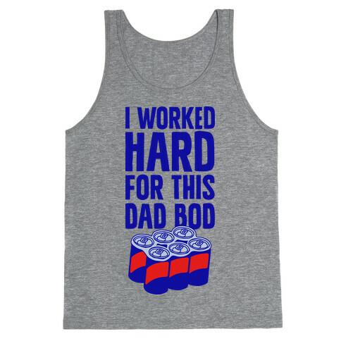 I Worked Hard For This Dad Bod Tank Top