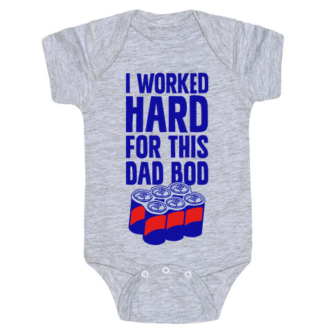 I Worked Hard For This Dad Bod Baby One-Piece