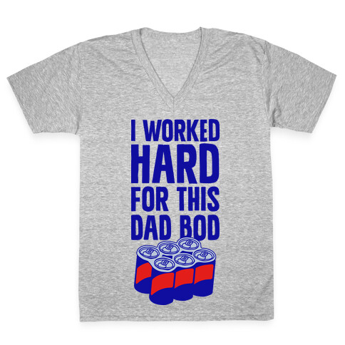 I Worked Hard For This Dad Bod V-Neck Tee Shirt