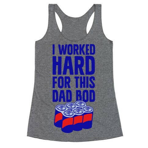 I Worked Hard For This Dad Bod Racerback Tank Top