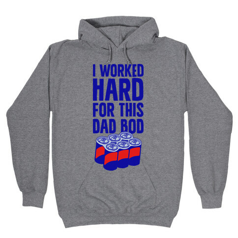 I Worked Hard For This Dad Bod Hooded Sweatshirt