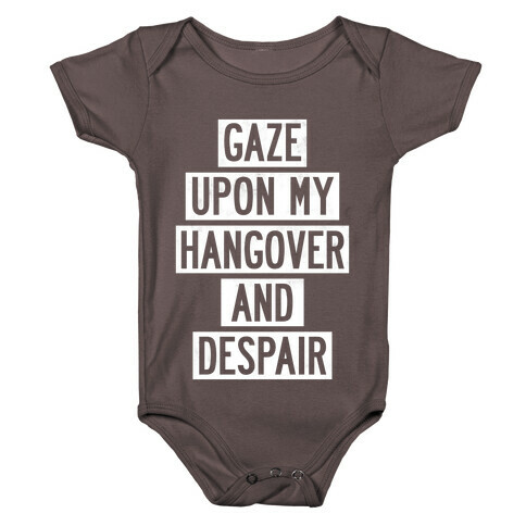 Gaze Upon My Hangover And Despair Baby One-Piece