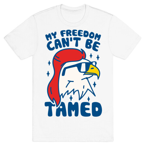 My Freedom Can't Be Tamed T-Shirt