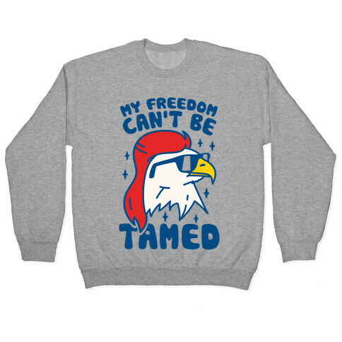 My Freedom Can't Be Tamed Pullover