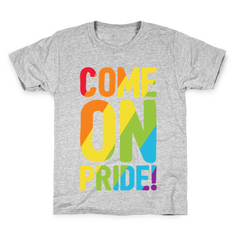 Come On Pride Kids T-Shirt