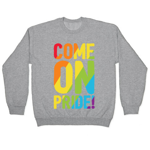 Come On Pride Pullover