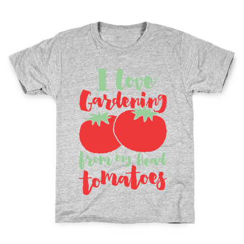 I Love Gardening From My Head Tomatoes Kids T-Shirt