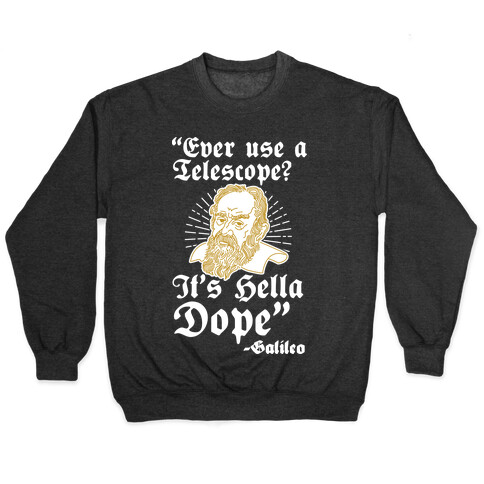 "Ever Use a Telescope? It's Hella Dope" - Galileo Pullover