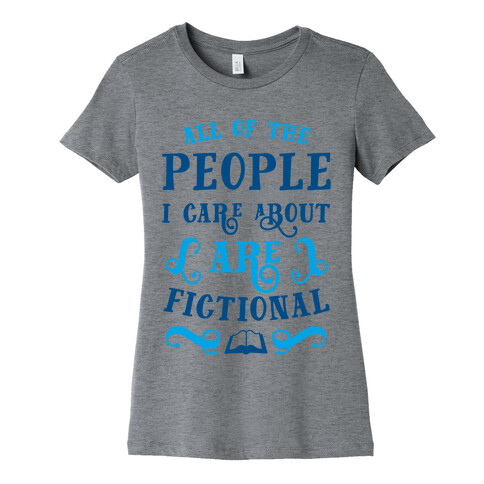 All Of The People I Care About Are Fictional Womens T-Shirt