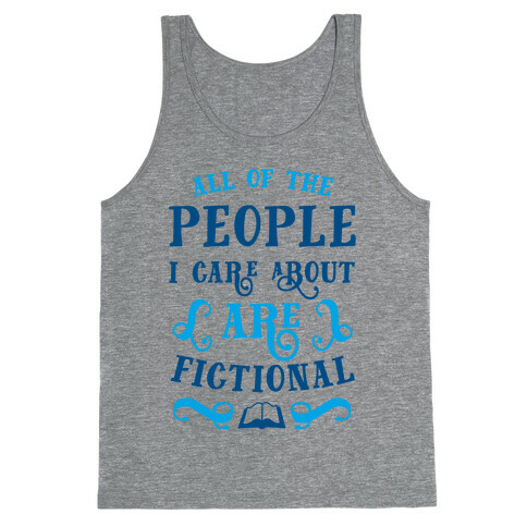 All Of The People I Care About Are Fictional Tank Top