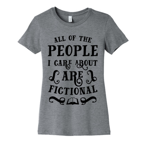 All Of The People I Care About Are Fictional Womens T-Shirt
