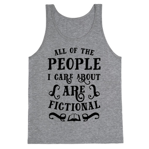 All Of The People I Care About Are Fictional Tank Top