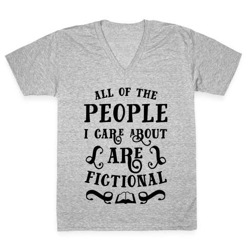 All Of The People I Care About Are Fictional V-Neck Tee Shirt