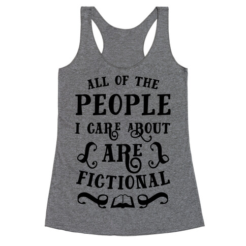 All Of The People I Care About Are Fictional Racerback Tank Top