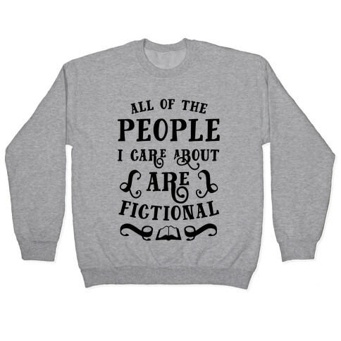 All Of The People I Care About Are Fictional Pullover