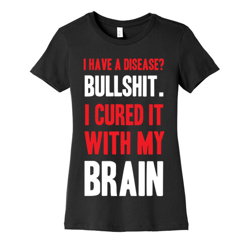 Cured It With My Brain Womens T-Shirt