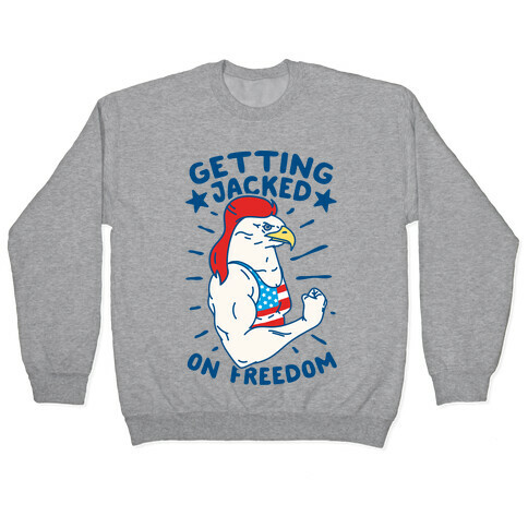 Getting Jacked On Freedom Pullover