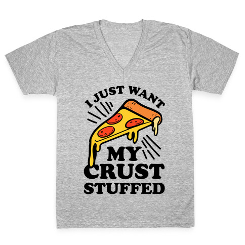 I Just Want My Crust Stuffed V-Neck Tee Shirt