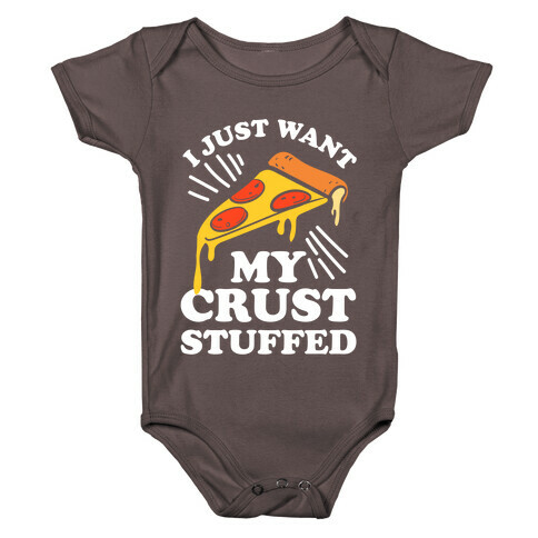 I Just Want My Crust Stuffed Baby One-Piece