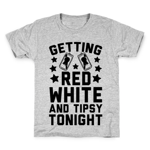 Getting Red White And Tipsy Tonight Kids T-Shirt