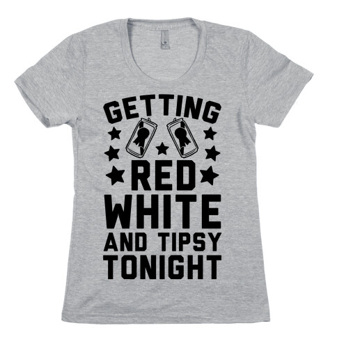 Getting Red White And Tipsy Tonight Womens T-Shirt
