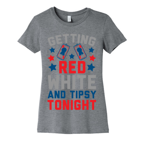 Getting Red White And Tipsy Tonight Womens T-Shirt