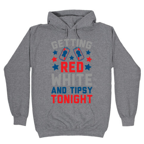 Getting Red White And Tipsy Tonight Hooded Sweatshirt