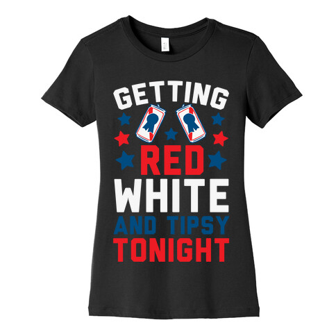 Getting Red White And Tipsy Tonight Womens T-Shirt