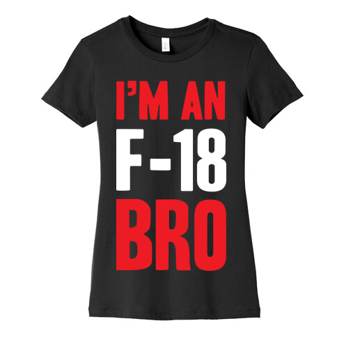 I'm An F-18, Bro Womens T-Shirt