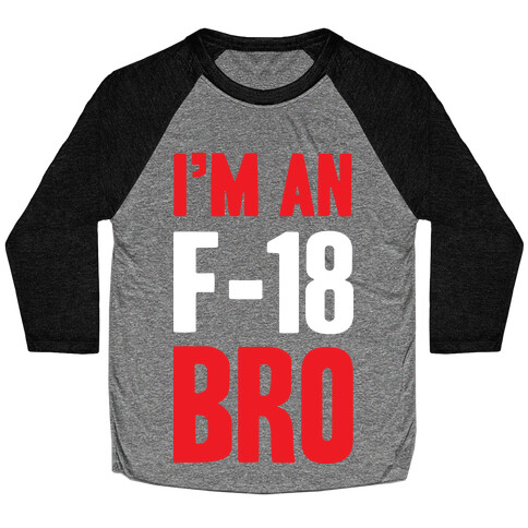 I'm An F-18, Bro Baseball Tee