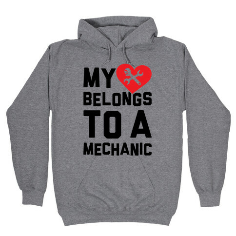 My Heart Belongs To A Mechanic Hooded Sweatshirt