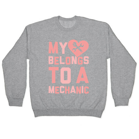 My Heart Belongs To A Mechanic Pullover