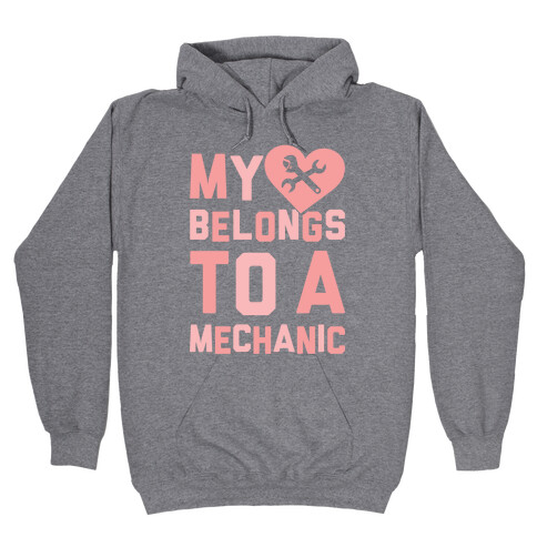 My Heart Belongs To A Mechanic Hooded Sweatshirt