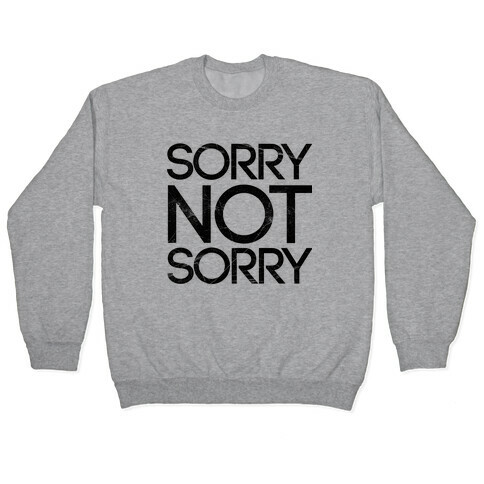 Sorry Not Sorry Pullover