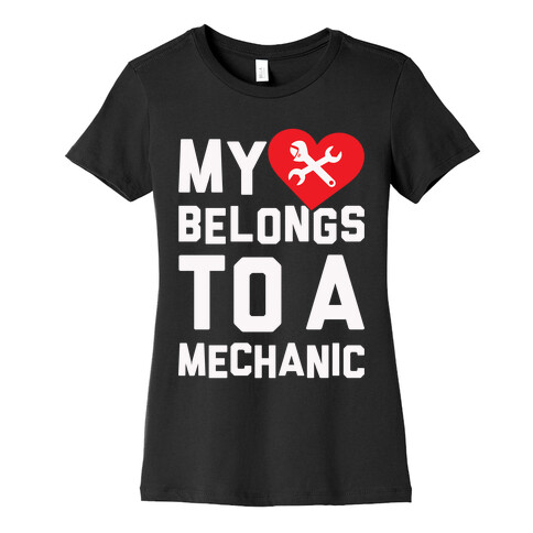 My Heart Belongs To A Mechanic Womens T-Shirt