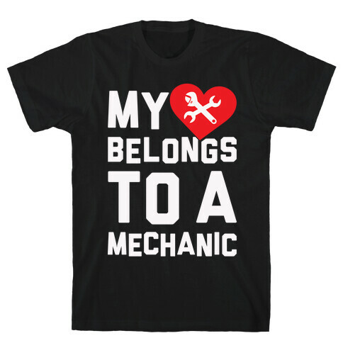 My Heart Belongs To A Mechanic T-Shirt