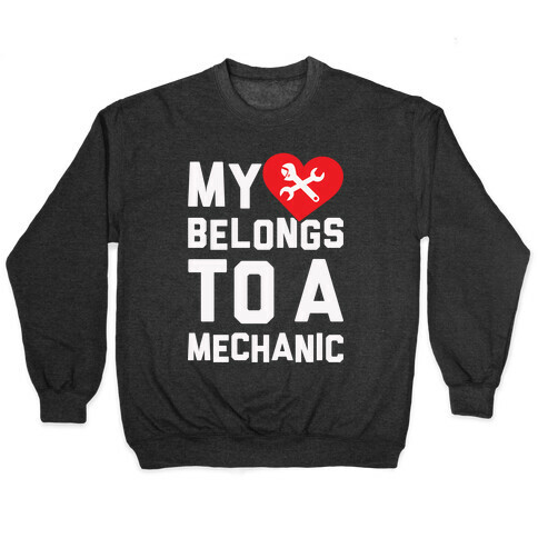 My Heart Belongs To A Mechanic Pullover
