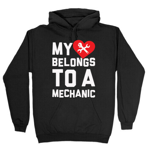 My Heart Belongs To A Mechanic Hooded Sweatshirt