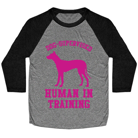 Dog Supervised Human in Training Baseball Tee