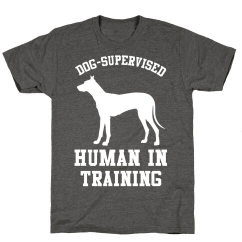 Dog Supervised Human in Training T-Shirt